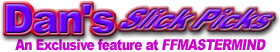 [Dans Slick Picks!]